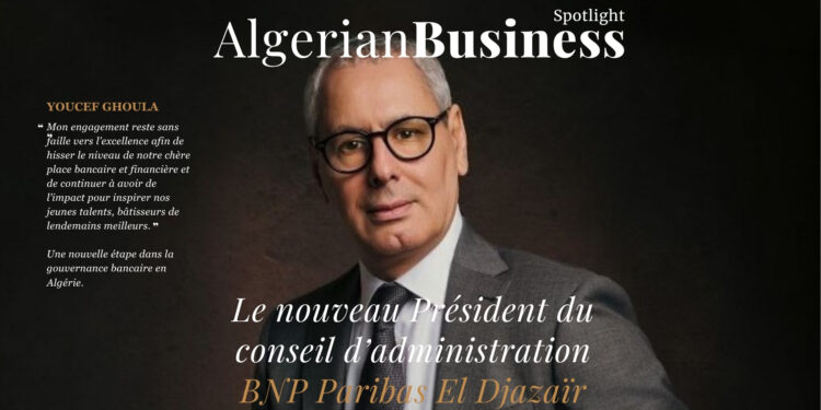 Youcef Ghoula prend la présidence du conseil d'administration de bNP Paribas El Djazair Algerian Business