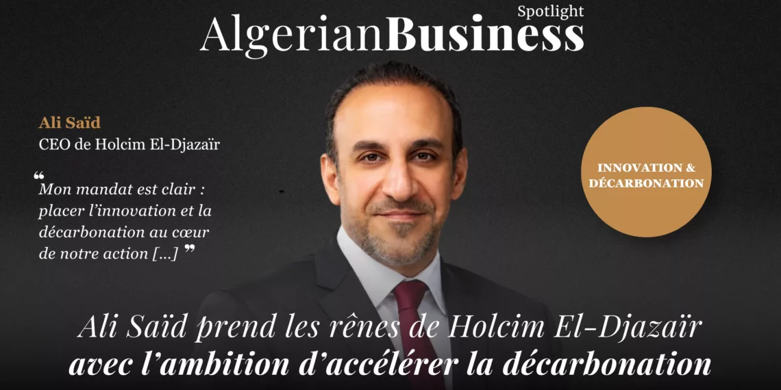 Ali Saïd, nouveau CEO de Holcim El-Djazaïr depuis octobre 2026