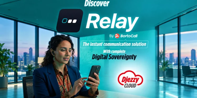 Messagerie professionnelle sécurisée Relay lancée par Djezzy et BortoCall en Algérie